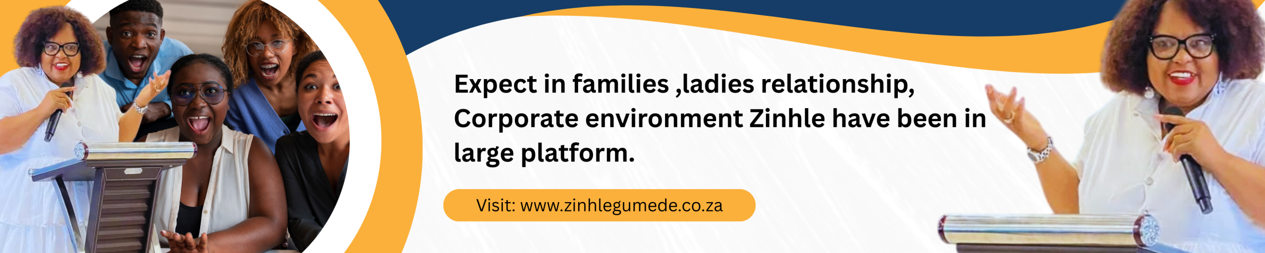 expect in families ,ladies relationship ,corporate environment zinhle have been in large platform